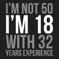 I'm Not 50 I'm 18 1971 Funny Birthday Gift T Shirt T-shirt | Artistshot