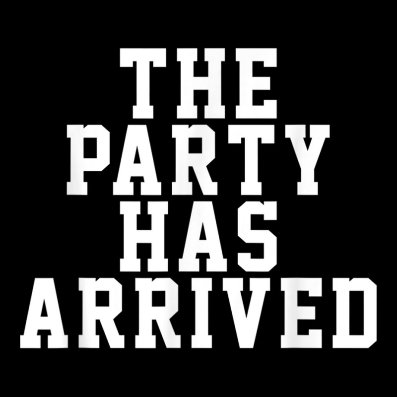 The Party Has Arrived Funny Humor Saying Birthday Tee Adjustable Cap by cm-arts | Artistshot