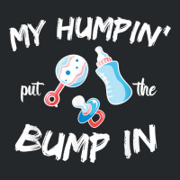 Mens Funny Soon To Be Dad Gift Shirt My Humpin' Put The Bump In T Shir Crewneck Sweatshirt | Artistshot