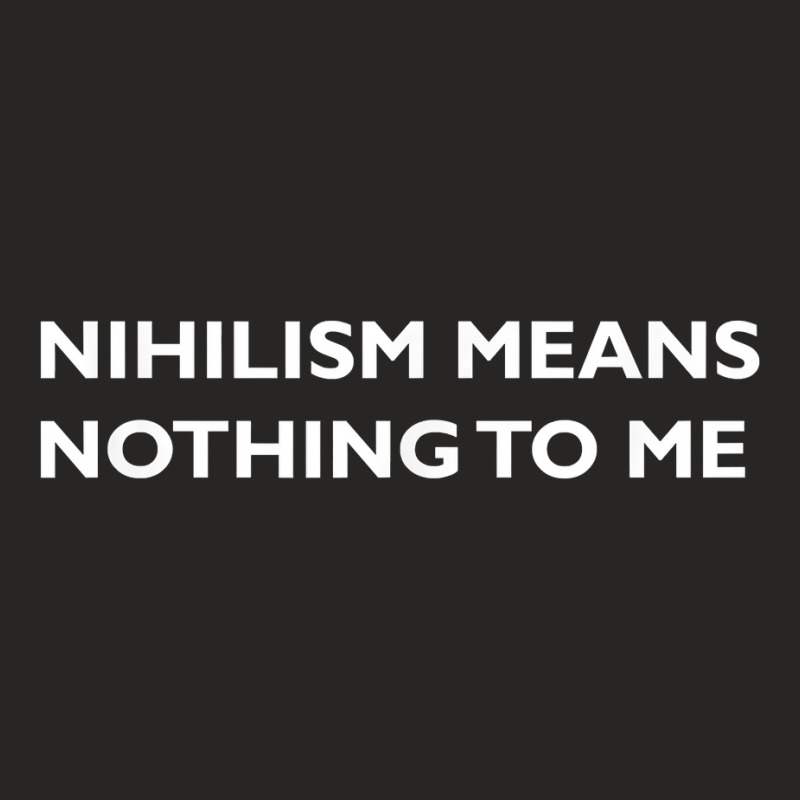 Philosophy, Nihilism, Funny, Philosopher T Shirt Ladies Fitted T-Shirt by klezgbnist | Artistshot