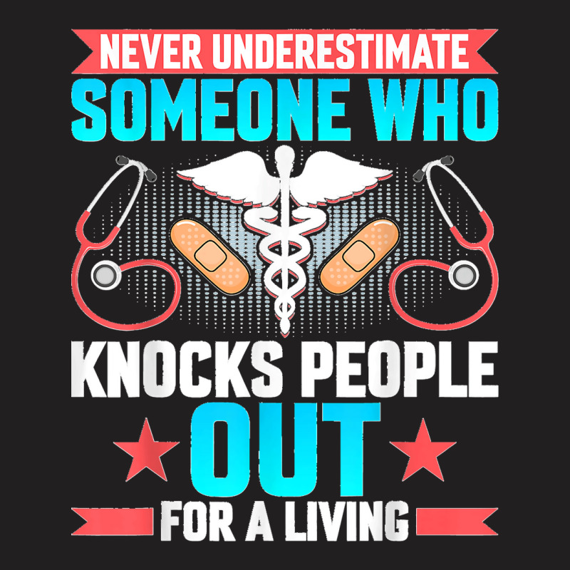 Never Underestimate Crna Anesthesiologist Nurse Anesthetist T-shirt | Artistshot