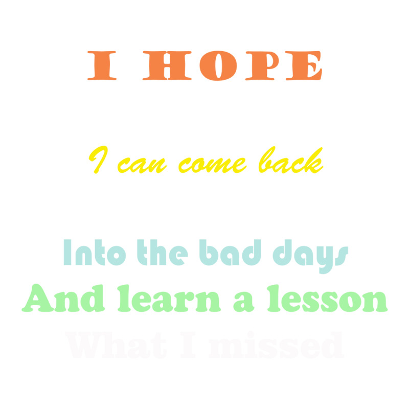 I Wish I Could Go Back To The Bad Days And Learn The Lessons Sticker | Artistshot