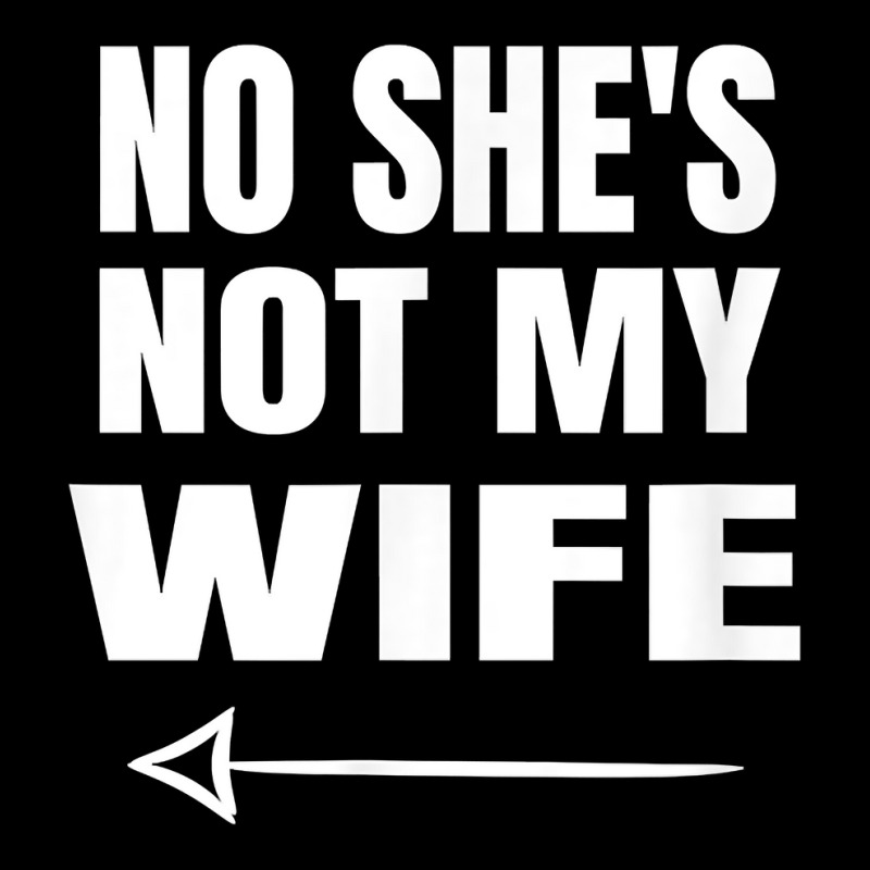 Mens No She's Not My Wife Identity Not With Him T Shirt Pocket T-shirt | Artistshot