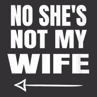 Mens No She's Not My Wife Identity Not With Him T Shirt Vintage Hoodie | Artistshot