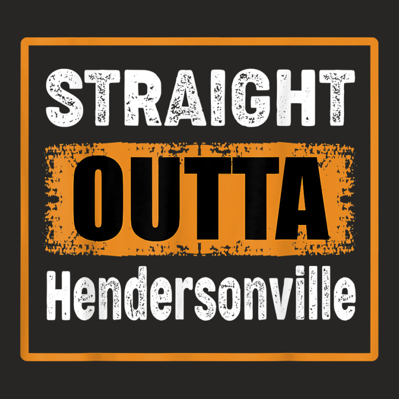 Straight Outta Hendersonville Tennessee Usa Distressed Humor T Shirt Ladies Fitted T-Shirt by dubrayhecallezhd | Artistshot