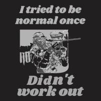 I Tried To Be Normal Once Did Not Work Out Grey Text Classic T-shirt | Artistshot