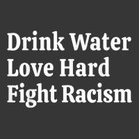 Inspirational Quote  Drink Water Love Hard Fight Racism T Shirt Toddler Hoodie | Artistshot