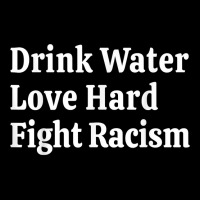 Inspirational Quote  Drink Water Love Hard Fight Racism T Shirt Toddler Sweatshirt | Artistshot