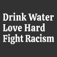 Inspirational Quote  Drink Water Love Hard Fight Racism T Shirt Baby Bodysuit | Artistshot