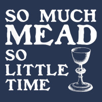 So Much Mead Little Time Renaissance Faire Medieval Festival T Shirt Men Denim Jacket | Artistshot