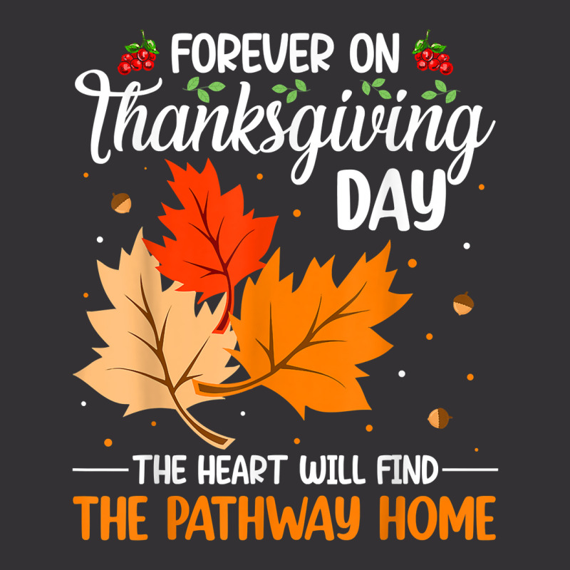 Forever On Thanksgiving Day The Heart Will Find The Pathway T Shirt Vintage Hoodie And Short Set | Artistshot