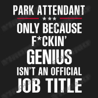 Gift For F Ckin' Genius Park Attendant Classic T-shirt | Artistshot