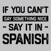 If You Can't Say Nice Say It In Spanish Funny Panamanian T Shirt Baby Bodysuit | Artistshot