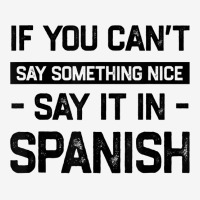 If You Can't Say Nice Say It In Spanish Funny Panamanian T Shirt Baby Beanies | Artistshot