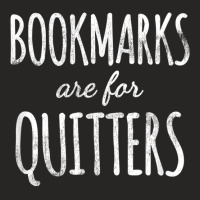 Bookmarks Are For Quitters T Shirt For Readers Ladies Fitted T-shirt | Artistshot