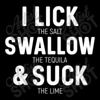 I Lick The Salt Swallow The Tequila And Suck Lime Adjustable Cap | Artistshot