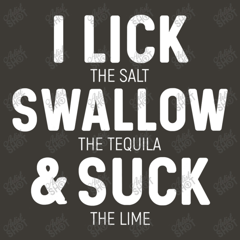 I Lick The Salt Swallow The Tequila And Suck Lime Bucket Hat by CUSER3772 | Artistshot