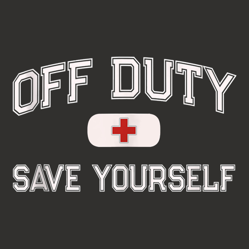 Funny Off Duty Nurse Save Yourself First Aider Emt Ems Medic Tank Top Champion Hoodie | Artistshot