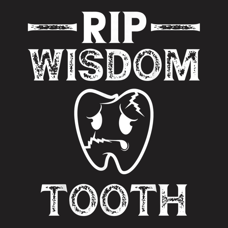 Rip Wisdom Teeth, Patient, Dental Surgery, Surgery T Shirt T-shirt | Artistshot