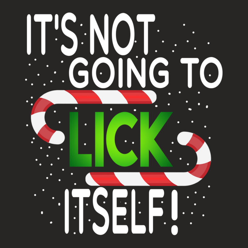 Cane Christmas Shirt Funny It's Not Going To Lick Itself Ladies Fitted T-Shirt by cm-arts | Artistshot