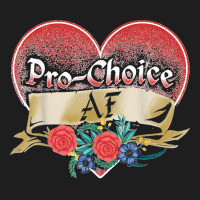 Pro Choice Af Feminist Women's Rights Pro Life Abortion Classic T-shirt | Artistshot