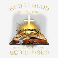 God Is Good All The Time And All The Time God Is Good T Shirt Adjustable Cap | Artistshot