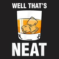 That's Neat Bourbon Whiskey Shirt Funny Shirts T Shirt T-shirt | Artistshot