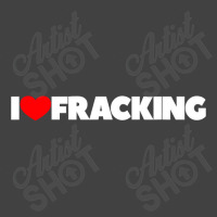 I Love Fracking Vintage T-shirt | Artistshot