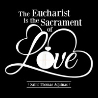 St Thomas Aquinas Quote Eucharist Is The Sacrament Of Love T Shirt Toddler Sweatshirt | Artistshot