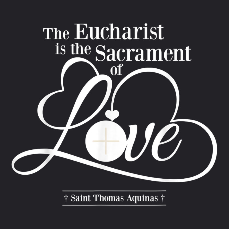 St Thomas Aquinas Quote Eucharist Is The Sacrament Of Love T Shirt Youth Tee | Artistshot