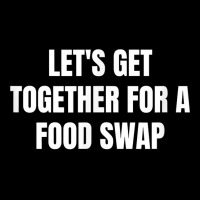 Let's Get Together For A Food Swap T Shirt Toddler Sweatshirt | Artistshot