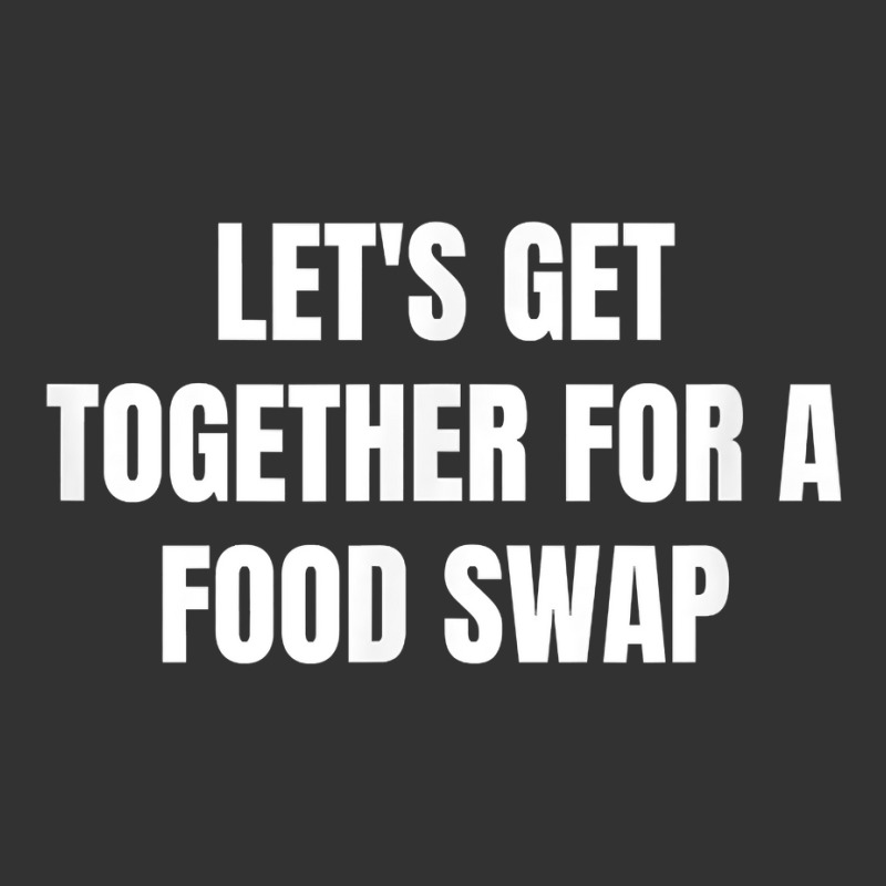 Let's Get Together For A Food Swap T Shirt Baby Bodysuit | Artistshot