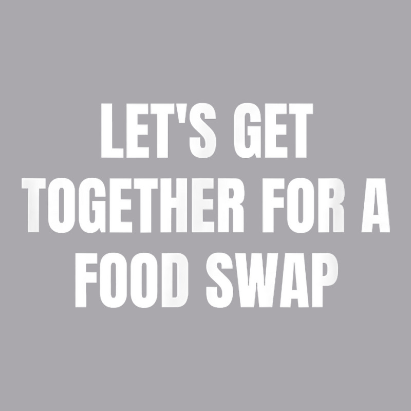 Let's Get Together For A Food Swap T Shirt Youth 3/4 Sleeve | Artistshot