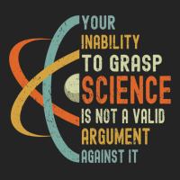 Your Inability To Grasp Science Is Not A Valid Argument 3/4 Sleeve Shirt | Artistshot