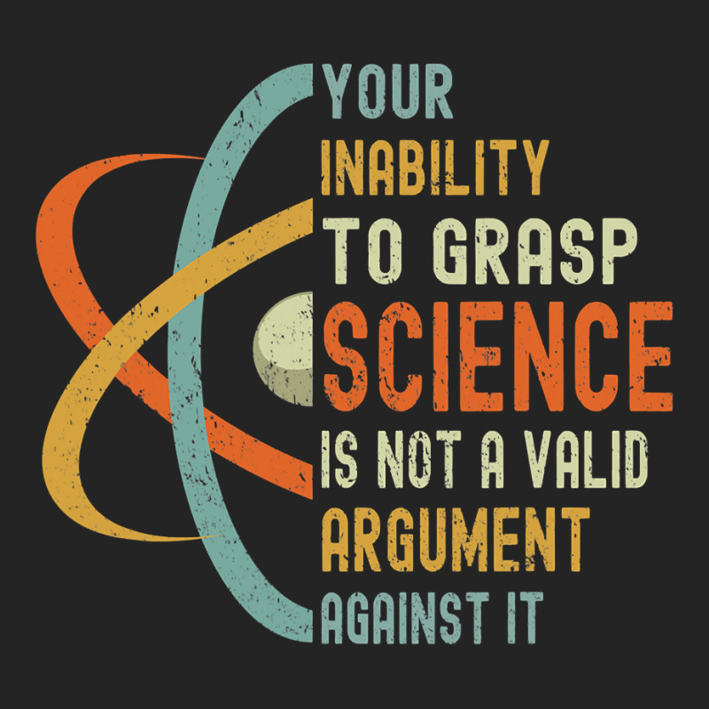 Your Inability To Grasp Science Is Not A Valid Argument 3/4 Sleeve Shirt by cm-arts | Artistshot