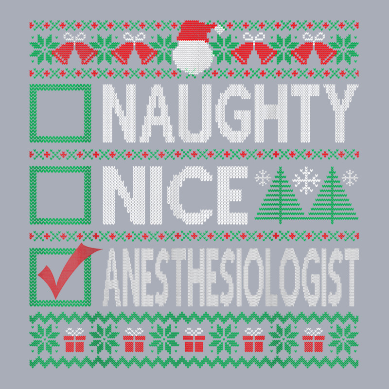 Naughty Nice Anesthesiologist Christmas List Ugly Sweater T Shirt Tank Dress | Artistshot