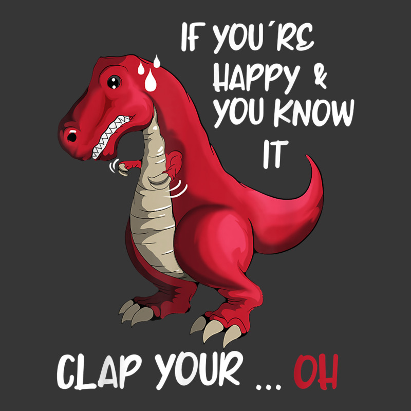 If You 're Happy And You Know It Clap Your Oh Clapping Dino T Shirt Toddler Hoodie | Artistshot