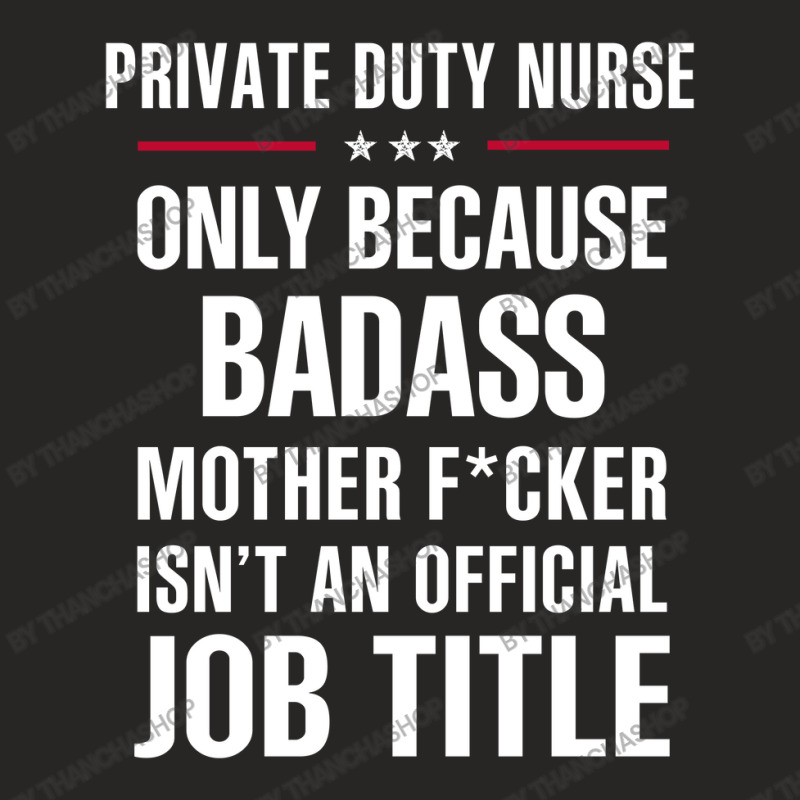 Gift For Badass Private Duty Nurse Ladies Fitted T-Shirt by thanchashop | Artistshot