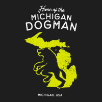 Home Of The Michigan Dogman, Home, Of The Michigan, Dogman, Home Of Th Classic T-shirt | Artistshot