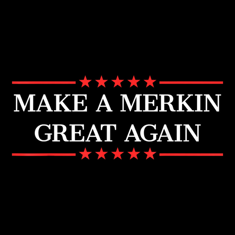 Make A Merkin Great Again T Shirt Lightweight Hoodie | Artistshot