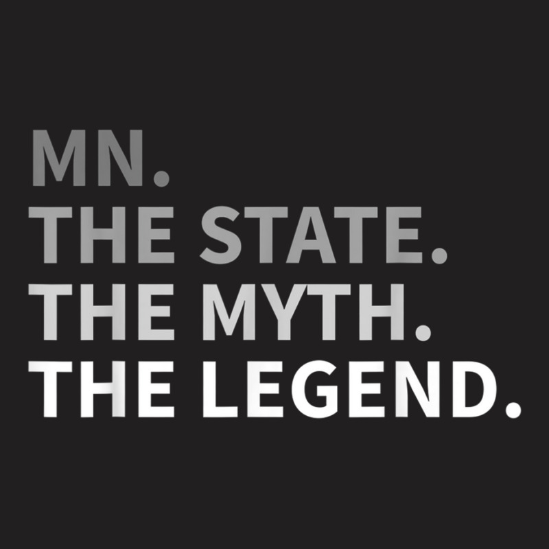 Minnesota   The State The Myth The Legend T Shirt I Love Mn T-shirt | Artistshot