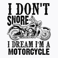 Funny I Don't Snore I Dream I'm A Motorcycle Gift Men Women Raglan Bas T-shirt | Artistshot