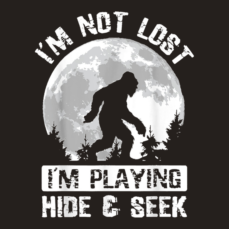 Retro Bigfoot Im Not Lost Im Playing Hide & Seek Sasquatch Tank Top by LisaMarieRangel | Artistshot