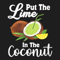 Put The Lime In The Coconut Summer Casual T Shirt Classic T-shirt | Artistshot