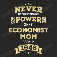 Never Underestimate Economist Mom Born In 1946 Ladies Fitted T-shirt | Artistshot