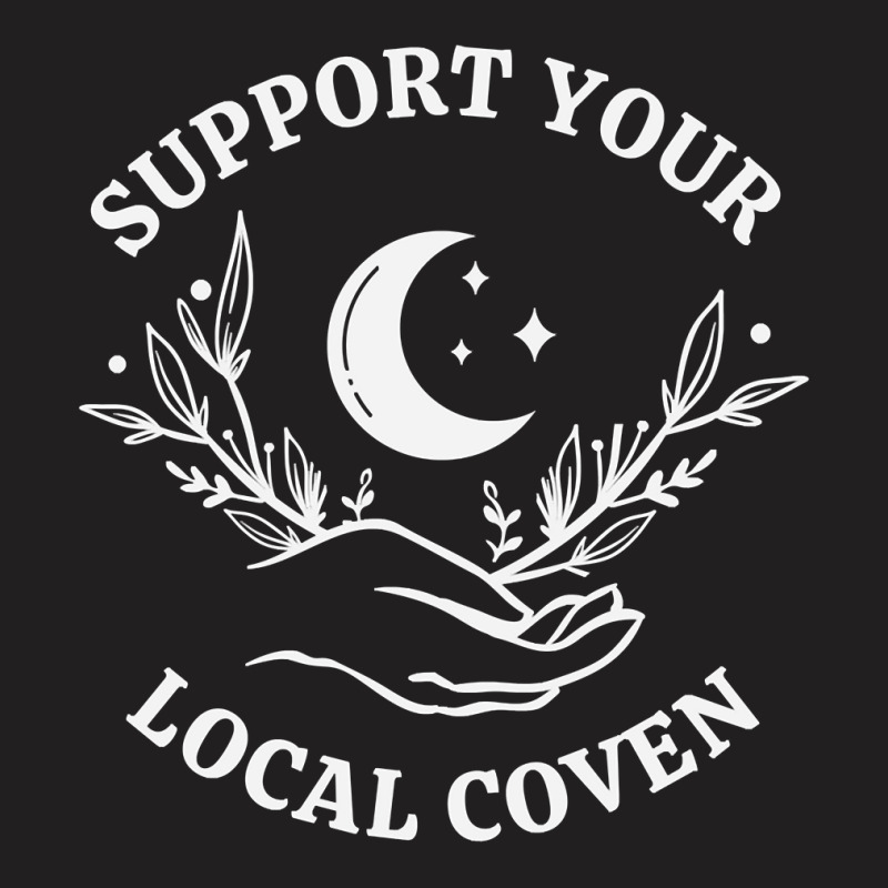 Witch Girl Aesthetic, Support Your Local Coven Sweatshirt T-Shirt by cm-arts | Artistshot