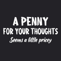 Penny For Your Thoughts Funny Sarcastic Sayings T Shirt Youth Tee | Artistshot