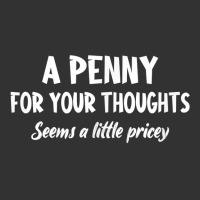 Penny For Your Thoughts Funny Sarcastic Sayings T Shirt Baby Bodysuit | Artistshot