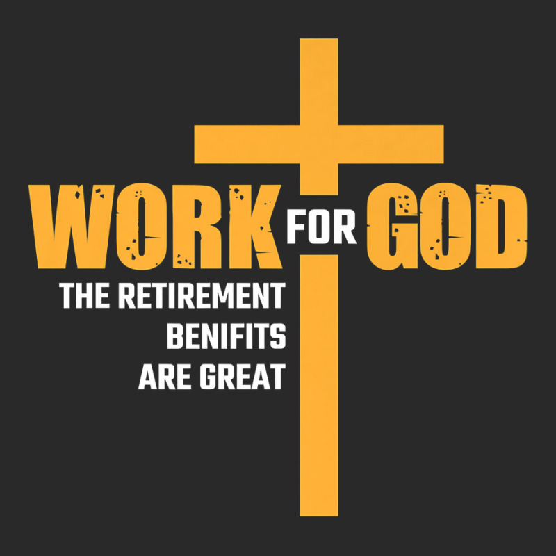 Work For God The Retirement Benefits Are Great Premium T Shirt Printed hat by cm-arts | Artistshot