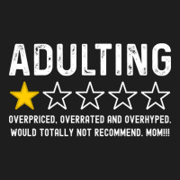 Adulting Overrated And Overpriced And Overhyped. Would Totally Not Rec Classic T-shirt | Artistshot